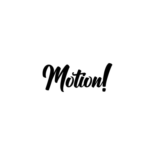 MOTION!